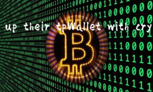 Thought Process: To create a valuable title, I’ll focus on the primary action users are searching for - how to top up their tpWallet with cryptocurrency. Additionally, I’ll include relevant keywords that will effectively target what users may be looking for.


如何往tpWallet里充币？详细教程与常见问题解答
